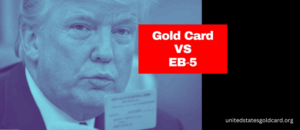 img of Trump Gold Card vs. EB‑5: A Detailed Comparison